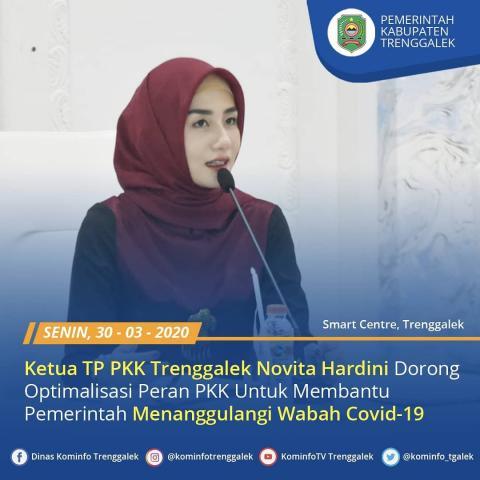 KETUA TP PKK TRENGGALEK NOVITA HARDINI DORONG OPTIMALISASI PERAN PKK UNTUK MEMBANTU PEMERINTAH MENANGGULANGI WABAH COVID-19
