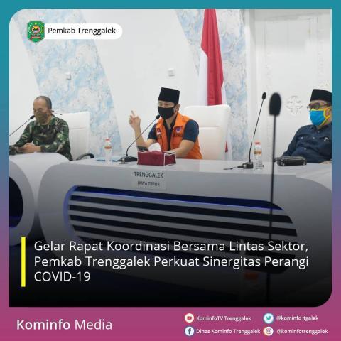 GELAR RAPAT KOORDINASI BERSAMA LINTAS SEKTOR, PEMKAB TRENGGALEK PERKUAT SINERGITAS PERANGI COVID-19