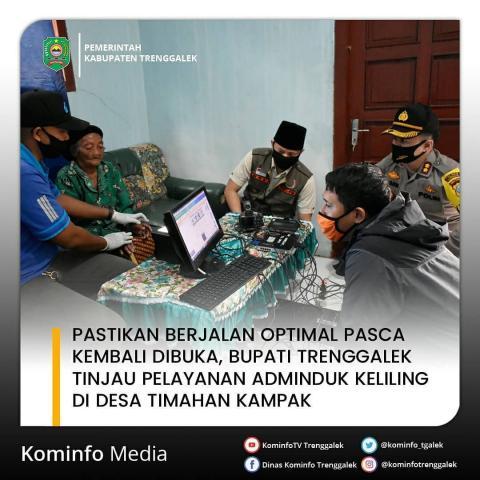 PASTIKAN BERJALAN OPTIMAL PASCA KEMBALI DIBUKA, BUPATI TRENGGALEK TINJAU PELAYANAN ADMINDUK KELILING DI DESA TIMAHAN KAMPAK