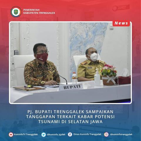 PJ. BUPATI TRENGGALEK SAMPAIKAN TANGGAPAN TERKAIT KABAR POTENSI TSUNAMI DI SELATAN JAWA