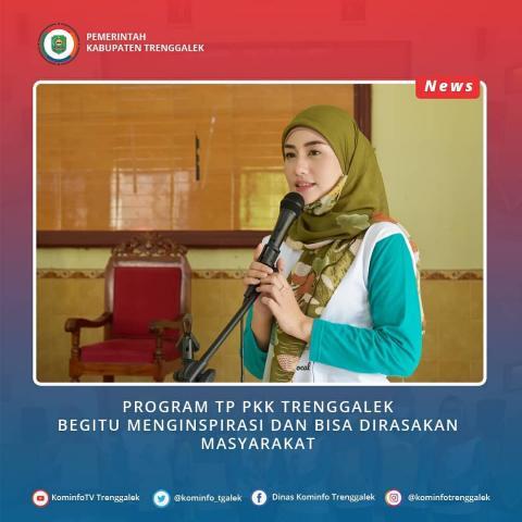 PROGRAM TP PKK TRENGGALEK BEGITU MENGINSPIRASI DAN BISA DIRASAKAN MASYARAKAT