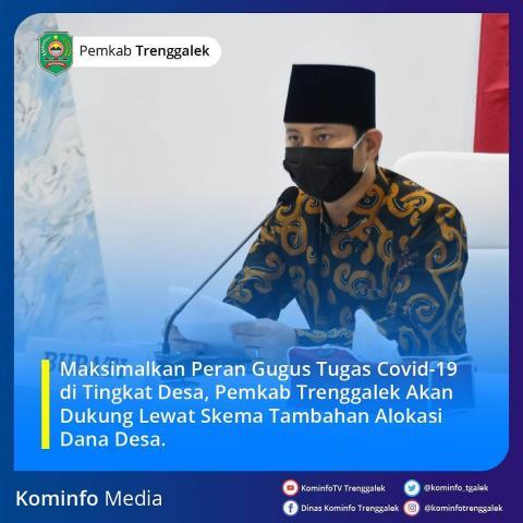 MAKSIMALKAN PERAN GUGUS TUGAS COVID-19 DI TINGKAT DESA, PEMKAB TRENGGALEK AKAN DUKUNG LEWAT SKEMA TAMBAHAN ALOKASI DANA DESA