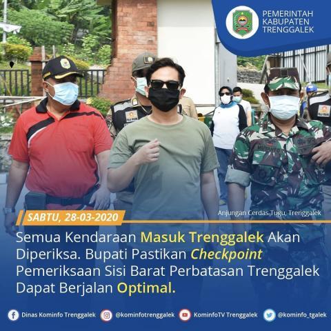 SEMUA KENDARAAN MASUK TRENGGALEK AKAN DIPERIKSA, BUPATI PASTIKAN CHECKPOINT PEMERIKSAAN SISI BARAT PERBATASAN TRENGGALEK DAPAT BERJALAN OPTIMAL