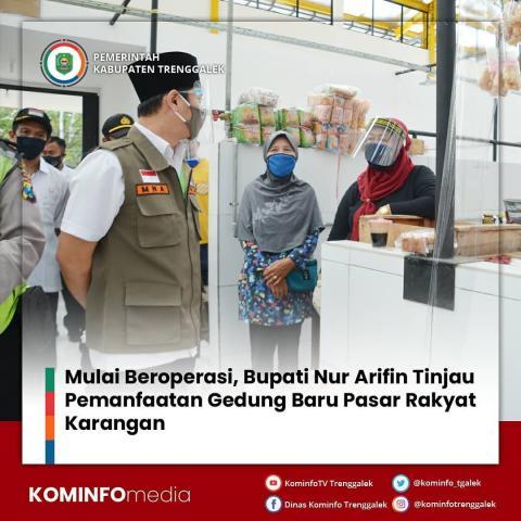 MULAI BEROPERASI, BUPATI NUR ARIFIN TINJAU PEMANFAATAN GEDUNG BARU PASAR RAKYAT KARANGAN