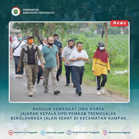 BANGUN SEMANGAT JIWA KORSA JAJARAN KEPALA OPD PEMKAB TRENGGALEK BEROLAHRAGA JALAN SEHAT DI KECAMATAN KAMPAK