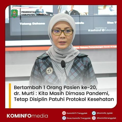 BERTAMBAH 1 ORANG PASIEN KE-20, DR.MURTI : KITA MASIH DIMASA PANDEMI, TETAP DISIPLIN PATUHI PROTOKOL KESEHATAN