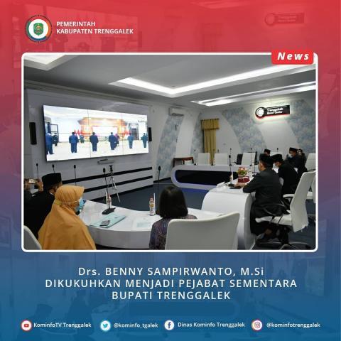 DRS. BENNY SAMPIRWANTO, M.SI DIKUKUHKAN MENJADI PENJABAT SEMENTARA BUPATI TRENGGALEK