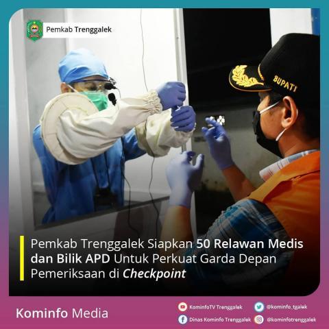 PEMKAB TRENGGALEK SIAPKAN 50 RELAWAN MEDIS DAN BILIK APD UNTUK PERKUAT GARDA DEPAN PEMERIKSAAN DI CHECKPOINT